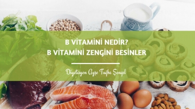 B Vitamini Nedir, Hangi Besinlerde Bulunur Ve Faydaları Nelerdir?